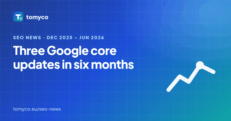 Tomyco SEO news cover: Three Google Core Updates in Six Months: December 2025, March and May 2026